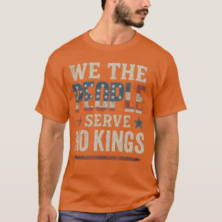We The People Serve No Kings In America (2) T-Shirt