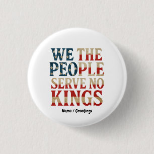 We The People Serve No Kings Pro-Democracy Patriot Button