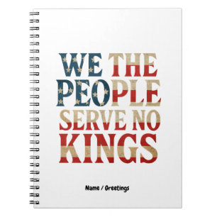 We The People Serve No Kings Pro-Democracy Patriot Notebook