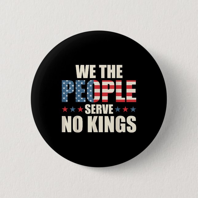We The People Serve No Kings Reject Kings In Ameri Button (Front)