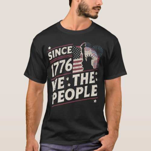 We the People Since 1776 Independence Day T_Shirt