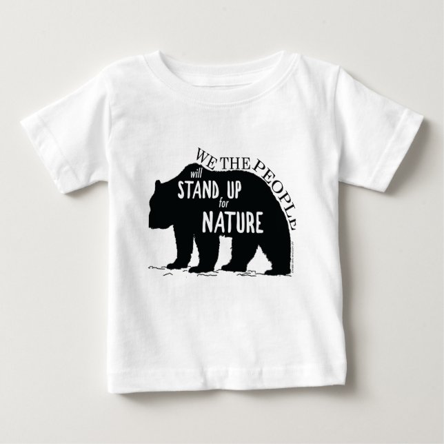 We the people stand up for nature - bear baby T-Shirt (Front)