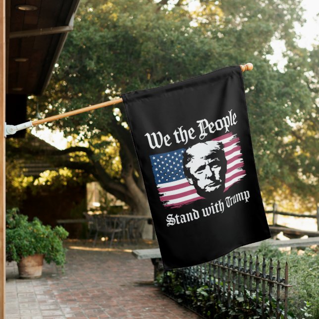 We The People Stand With Donald Trump Support 2024 House Flag (In SItu)