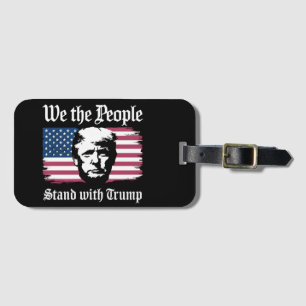 We The People Stand With Donald Trump Support 2024 Luggage Tag