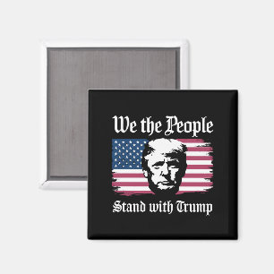 We The People Stand With Donald Trump Support 2024 Magnet