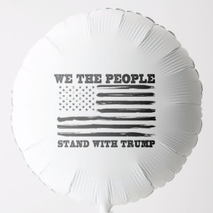 We The People Stand With Trump Support Gift Balloon