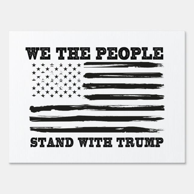We The People Stand With Trump Support Gift Sign (Front)