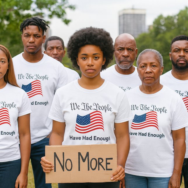We The People T-Shirt (Make your voice heard with this bold “We The People – Have Had Enough” T‑shirt)