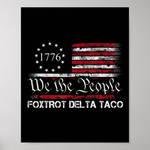 We The People Taco Foxtrot Delta Taco 1 Poster