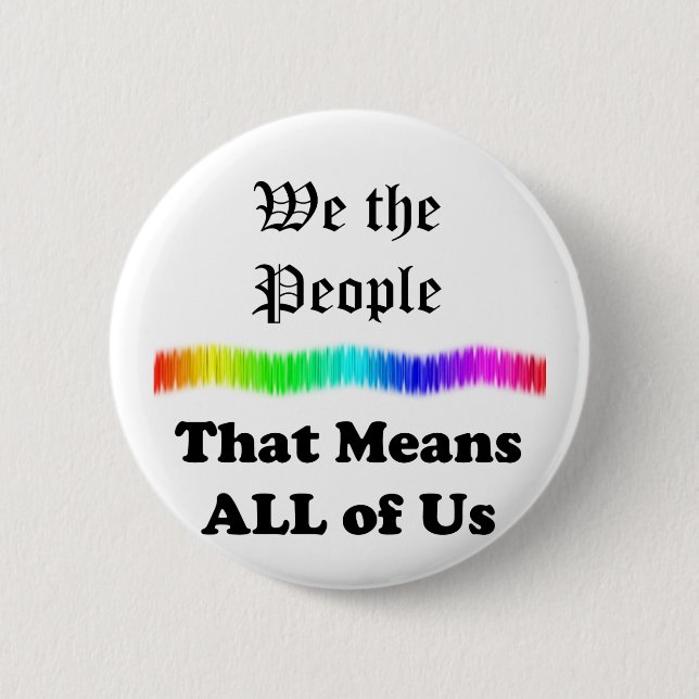 We the People....that Means All of Us Pinback Button (Front)