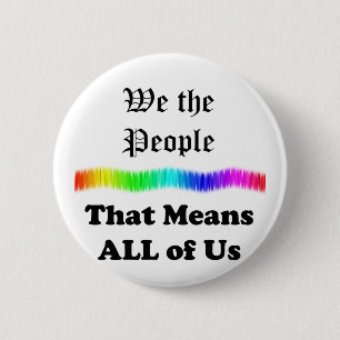 We the People....that Means All of Us Pinback Button