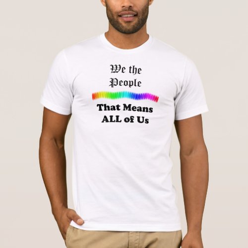 We the Peoplethat Means All of Us T_Shirt