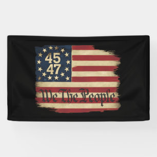We The People Trump 45 47 Distressed Vintage Flag Banner
