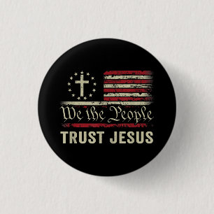 We The People Trust Jesus - USA Flag Christian Pat Button