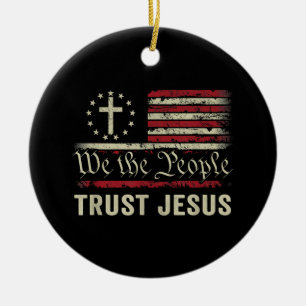 We The People Trust Jesus - USA Flag Christian Pat Ceramic Ornament