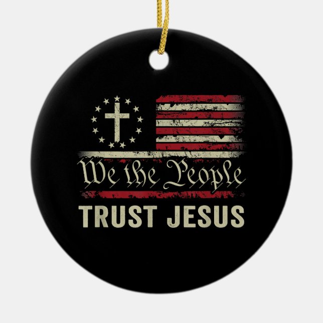 We The People Trust Jesus - USA Flag Christian Pat Ceramic Ornament (Front)