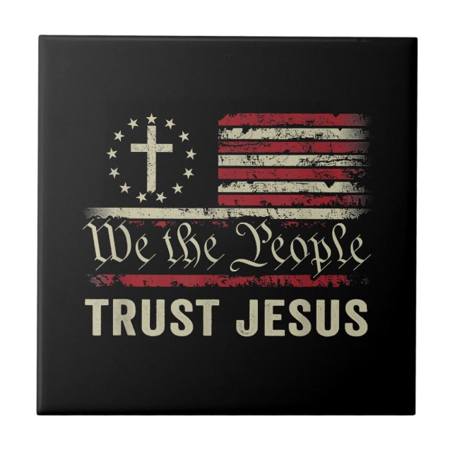 We The People Trust Jesus - USA Flag Christian Pat Ceramic Tile (Front)