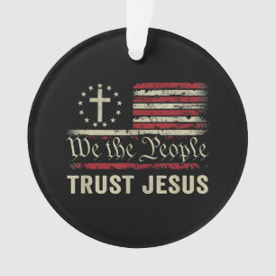We The People Trust Jesus - USA Flag Christian Pat Ornament
