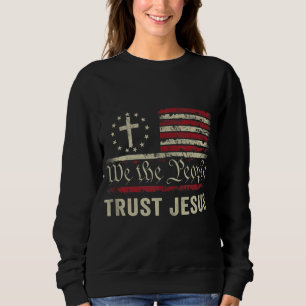 We The People Trust Jesus - USA Flag Christian Pat Sweatshirt