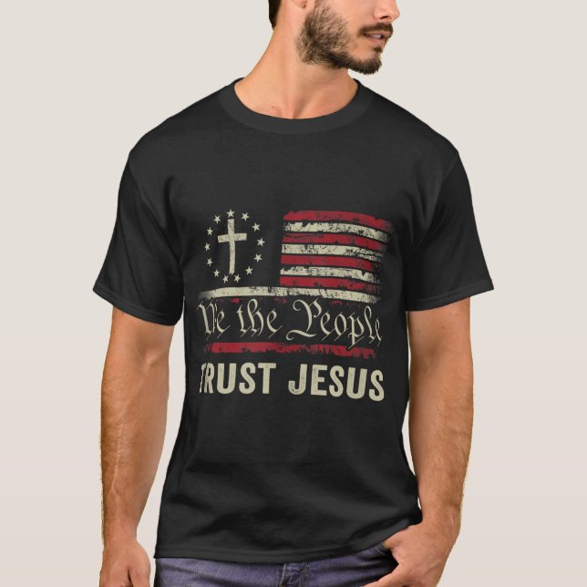 We The People Trust Jesus - USA Flag Christian Pat T-Shirt (Front)