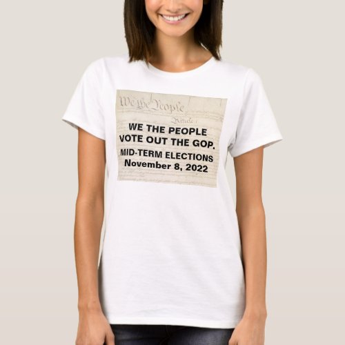We the People Vote Out The GOP Midterm Elections T_Shirt