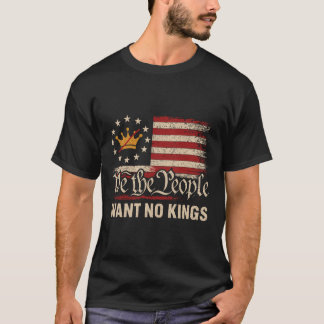 We The People Want No Kings In America T-Shirt