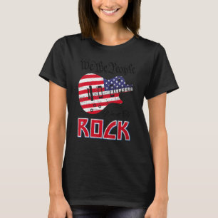 We The People Want To Rock Guitar USA American Fla T-Shirt