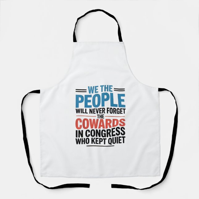 We the People Will Never Forget the Cowards  Apron (Front)