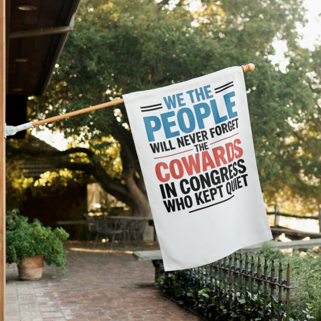 We the People Will Never Forget the Cowards  House Flag (In SItu)