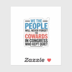 We the People Will Never Forget the Cowards Sticker