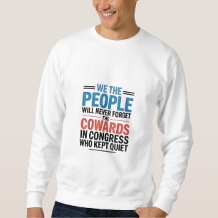 We the People Will Never Forget the Cowards  Sweatshirt