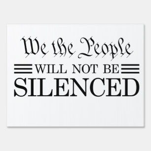 We The People Will Not Be Silenced Sign
