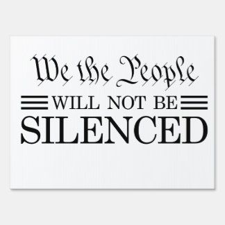 We The People Will Not Be Silenced Sign
