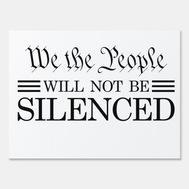 We The People Will Not Be Silenced Sign (Front)