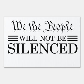 We The People Will Not Be Silenced Sign