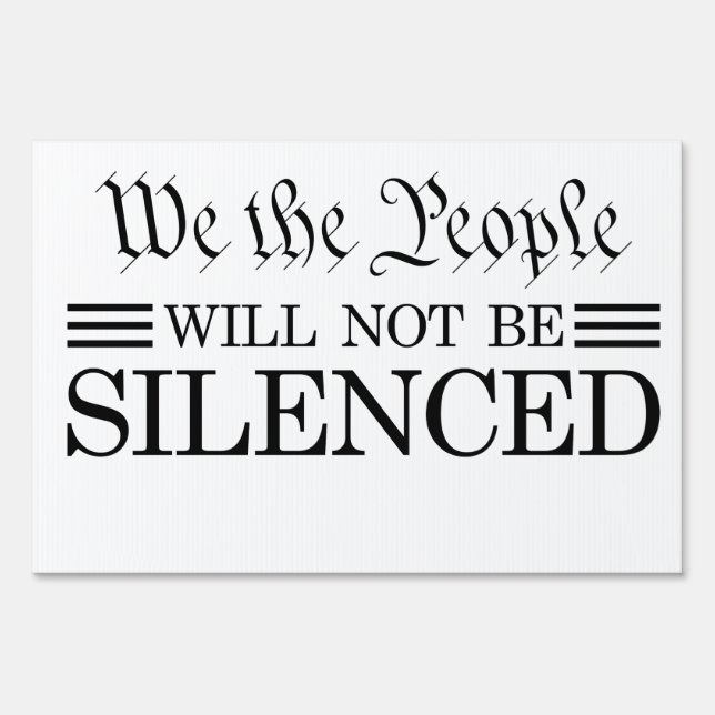 We The People Will Not Be Silenced Sign (Front)
