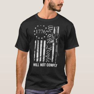 We The People Will Not Comply Ar15 Pro Gun Right T-Shirt