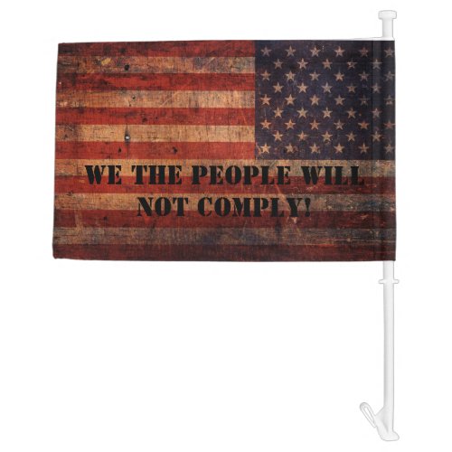 We The People Will Not Comply Car Flag