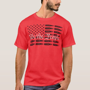 We The PeopleFunny Patriotic Pro Gun Usa Bullets F T-Shirt