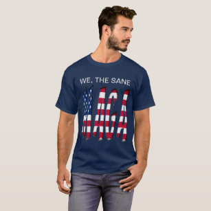 We, The Sane Make America Great Again Funny Shirt