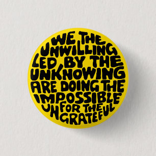 We the willing, led by the unknowing button