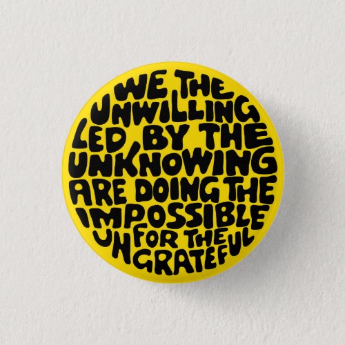 We the willing led by the unknowing button