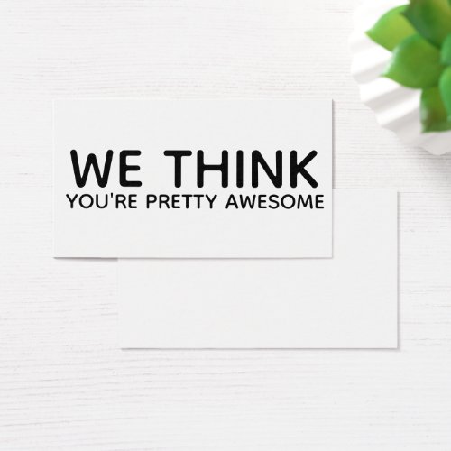 We Think Youre Pretty Awesome Gift Tag Enclosure