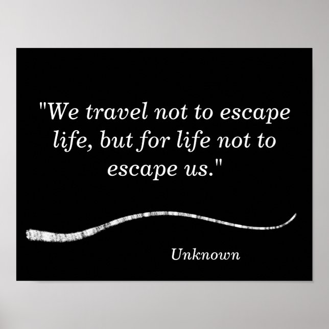 We travel not to escape - art print (Front)