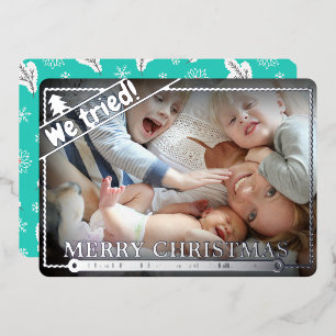 We Tried   Funny Christmas   Horizontal Photo Cute Foil Holiday Card