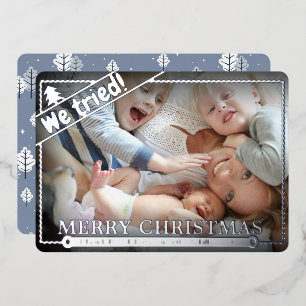 We Tried   Funny Christmas Photo Humor   Unique Foil Holiday Card