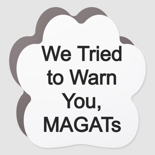 We tried to warn you MAGATs Car Magnet (Front)