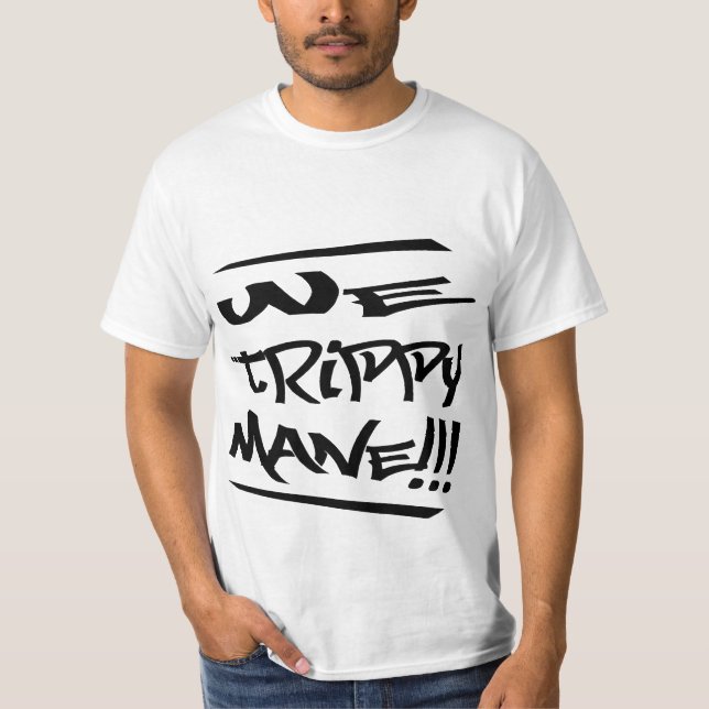 We Trippy Mane (White) shirt (Front)