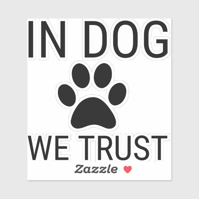 WE TRUST IN DOGS STICKER (Sheet)