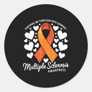 We Turn Fear Into Courage Multiple Sclerosis Aware Classic Round Sticker